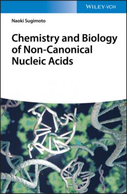 Chemistry and Biology of Non-canonical Nucleic Acids - Naoki Sugimoto 