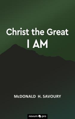 Christ the Great I Am - McDonald H. Savoury 