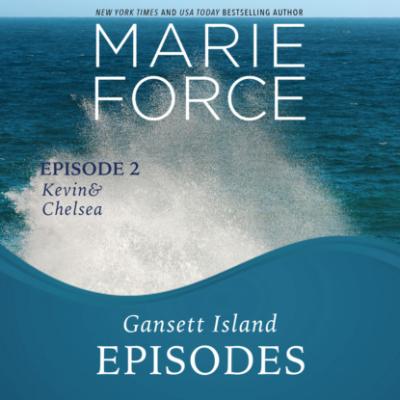 Gansett Island Episode 2: Kevin & Chelsea - Gansett Island, Book 18 (Unabridged) - Marie  Force 