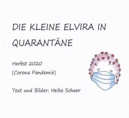 Die kleine Elvira in Quarantäne - Heike Schaer Elviras Erzählungen