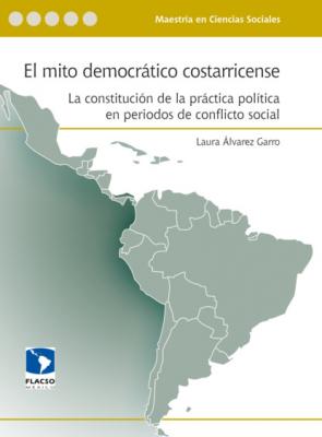 El mito democrático costarricense - Laura Álvarez Garro 
