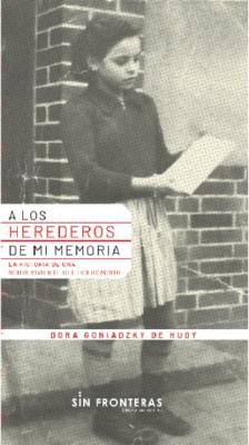 A los herederos de mi memoria - Dora Goniadzky De Hudy 