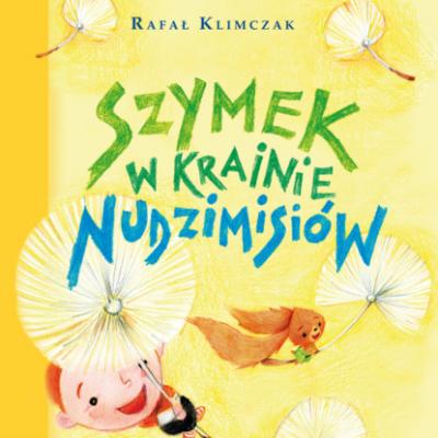 Szymek w krainie nudzimisiów - Rafał Klimczak Nudzimisie