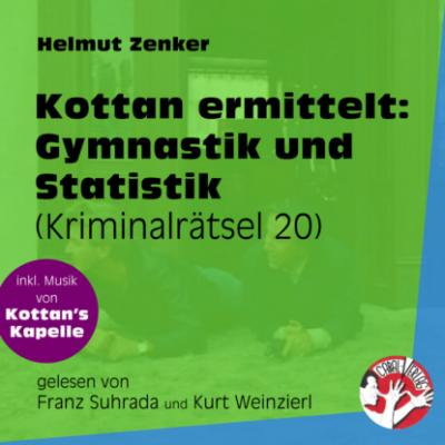Gymnastik und Statistik - Kottan ermittelt - Kriminalrätseln, Folge 20 (Ungekürzt) - Helmut Zenker 