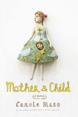 Mother and Child - Carole  Maso 