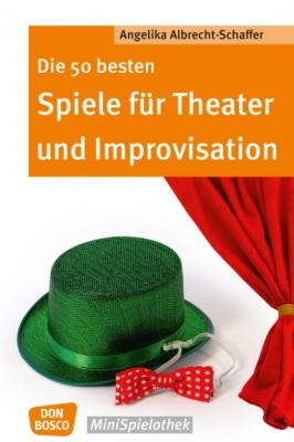 Die 50 besten Spiele für Theater und Improvisation -eBook - Angelika Albrecht-Schaffer Don Bosco MiniSpielothek
