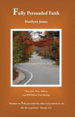 Fully Persuaded Faith - Marilynn James 