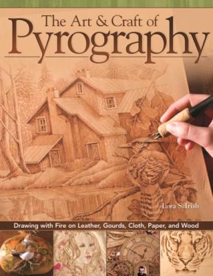 The Art & Craft of Pyrography - Lora S. Irish 