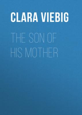 The Son of His Mother - Clara Viebig 