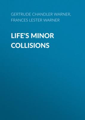 Life's Minor Collisions - Gertrude Chandler Warner 