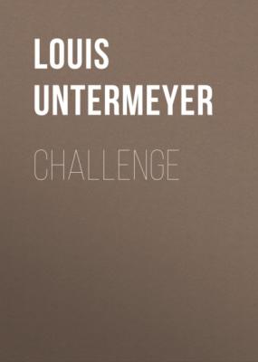 Challenge - Louis Untermeyer 