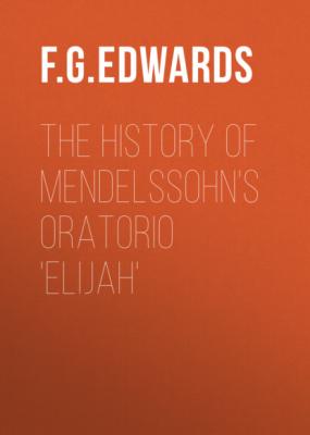 The History of Mendelssohn's Oratorio 'Elijah' - F. G. Edwards 