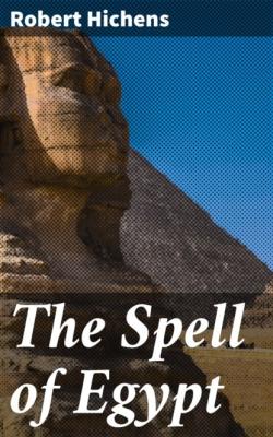 The Spell of Egypt - Robert Hichens 