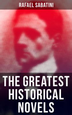 The Greatest Historical Novels - Rafael Sabatini 