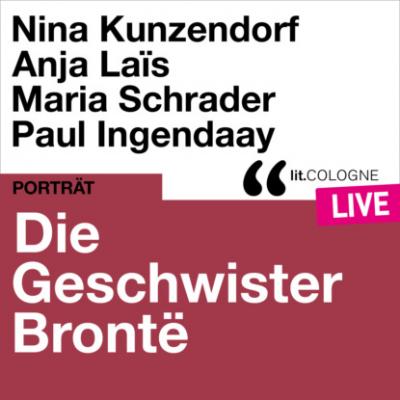 Die Geschwister Brontë - lit.COLOGNE live (Ungekürzt) - Anne Bronte 