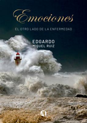 Emociones, el otro lado de la enfermedad - Edgardo Miguel Ruiz 