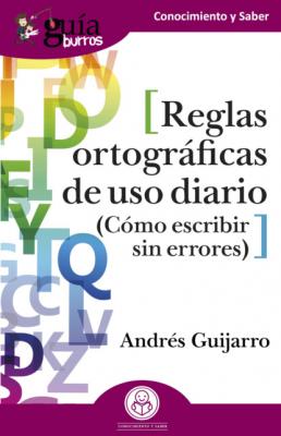 GuíaBurros: Reglas ortográficas de uso diario - Andrés Guijarro 