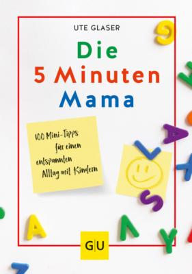 Die 5-Minuten-Mama - Ute Glaser 