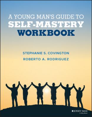A Young Man's Guide to Self-Mastery, Workbook - Stephanie S. Covington 