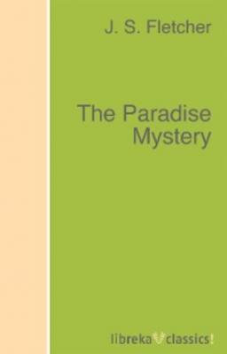 The Paradise Mystery - J. S. Fletcher 