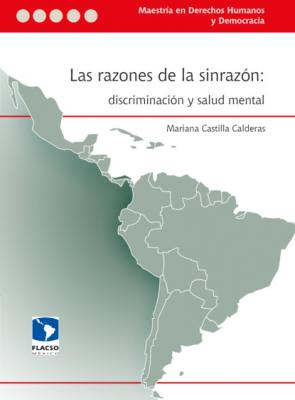 Las razones de la sinrazón: discriminación y salud mental - Mariana Castilla Calderas 