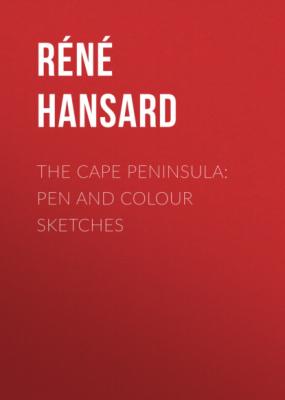 The Cape Peninsula: Pen and Colour Sketches - Réné Hansard 