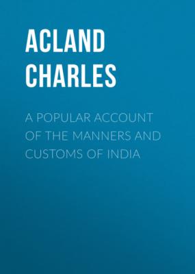 A Popular Account of the Manners and Customs of India - Acland Charles 