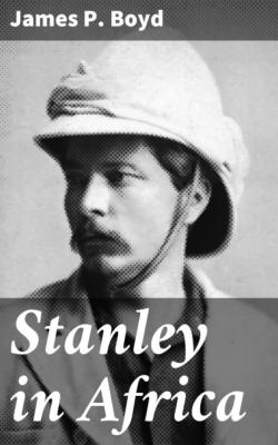 Stanley in Africa - James P.  Boyd 