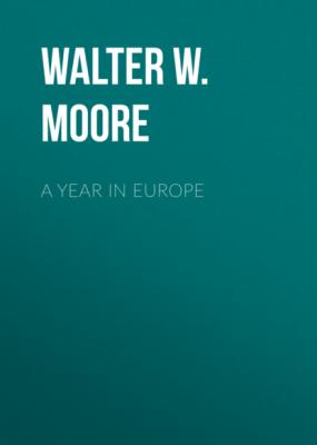 A Year in Europe - Walter W. Moore 