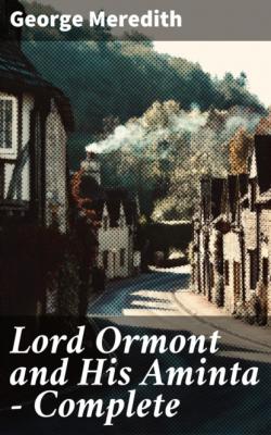 Lord Ormont and His Aminta — Complete - George Meredith 