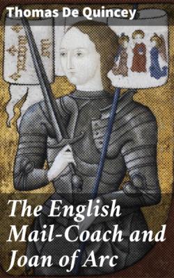 The English Mail-Coach and Joan of Arc - Томас Де Квинси 