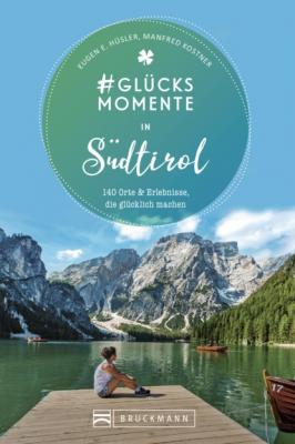 #Glücksmomente in Südtirol - Eugen E. Hüsler 