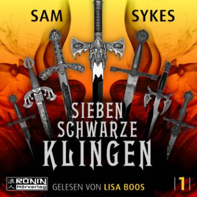 Sieben schwarze Klingen - Die Chroniken von Scar, Band 1 (ungekürzt) - Sam  Sykes 