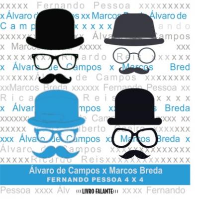 Álvaro de Campos X Marcos Breda - Fernando Pessoa 4 X 4 (Integral) - Alvaro de Campos 