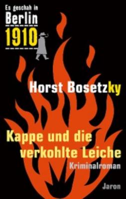 Kappe und die verkohlte Leiche - Horst Bosetzky 