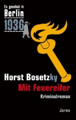 Mit Feuereifer - Horst Bosetzky 