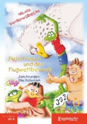 Fiete Frosch und der Flugwettbewerb - Nicola Vorderwülbecke 