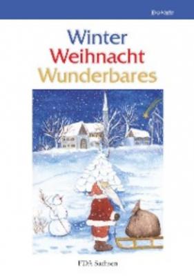 Winter – Weihnacht – Wunderbares - Группа авторов 