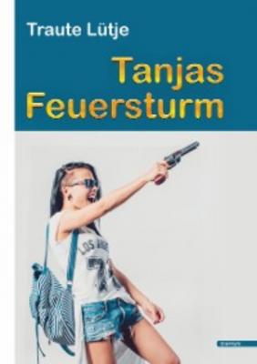 Tanjas Feuersturm - Traute Lütje 