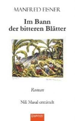 Im Bann der bitteren Blätter - Manfred Eisner 