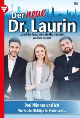 Der neue Dr. Laurin 54 – Arztroman - Viola Maybach Der neue Dr. Laurin