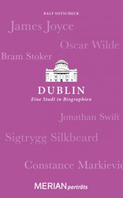 Dublin. Eine Stadt in Biographien - Ralf Sotscheck 
