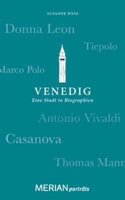 Venedig. Eine Stadt in Biographien - Susanne Wess 