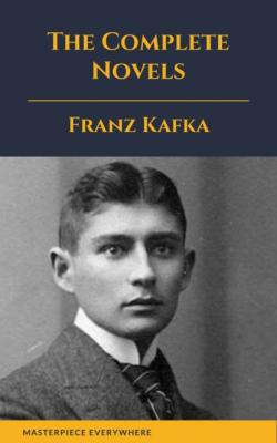 Franz Kafka: The Complete Novels - Franz Kafka 