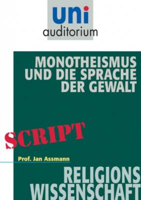 Monotheismus und die Sprache der Gewalt - Jan Assmann 