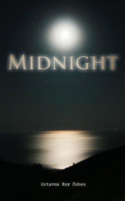 Midnight - Octavus Roy Cohen 