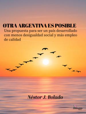 Otra Argentina es posible - Néstor Jorge Bolado 