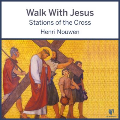Walk With Jesus - Stations of the Cross (Unabridged) - Henri J. M. Nouwen 