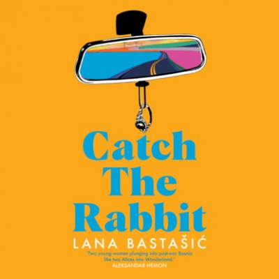 Catch the Rabbit (Unabridged) - Лана Басташич 