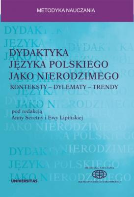 Dydaktyka języka polskiego jako nierodzimego: konteksty – dylematy – trendy - Anna Seretny 